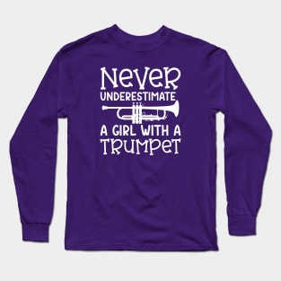 Never Underestimate A Girl With A Trumpet Marching Band Cute Funny Long Sleeve T-Shirt